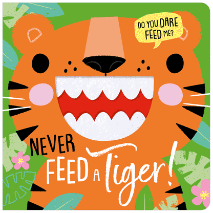 Board Book - Never Feed A Tiger!-Mountain Baby