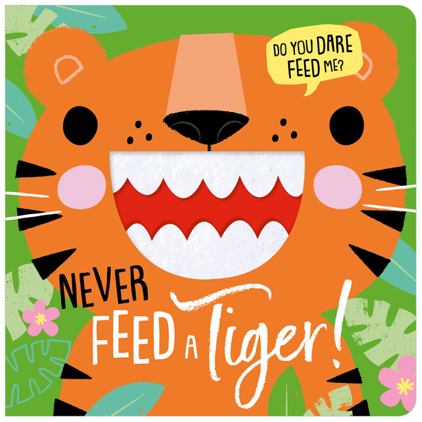 Board Book - Never Feed A Tiger!